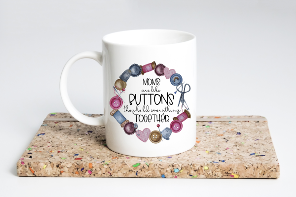Moms Are Like Buttons Mug