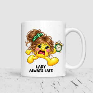 Lady Always Late Mug – Funny Always Running Late Gift for Her